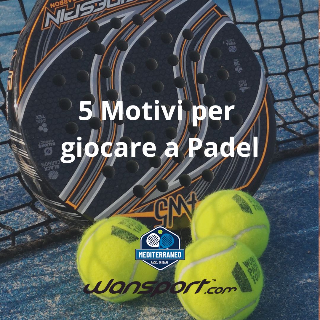 Cinque motivi per cui devi giocare a padel